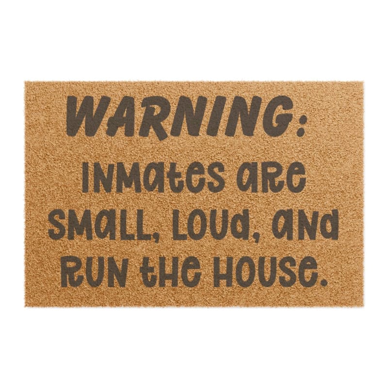 Warning: Inmates Are Small, Loud, and Run the House Doormat